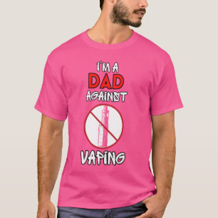 I Am a Dad Against Vaping Non-Smoker Anti-Vape Sup T-Shirt