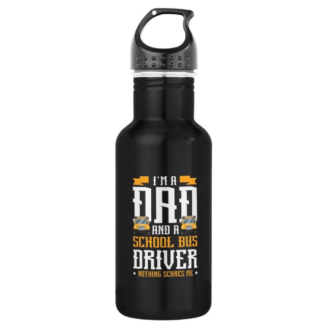 I Am A Dad And School Bus Driver 532 Ml Water Bottle (Front)