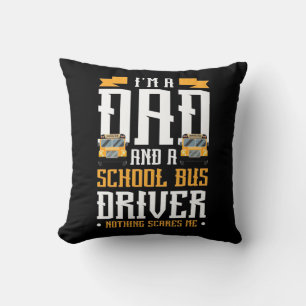 I Am A Dad And School Bus Driver Cushion