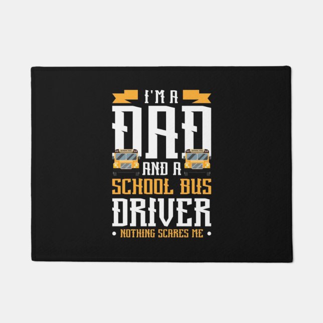 I Am A Dad And School Bus Driver Doormat (Front)