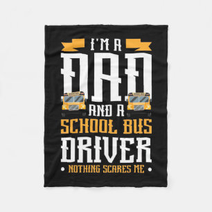 I Am A Dad And School Bus Driver Fleece Blanket