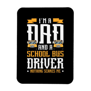 I Am A Dad And School Bus Driver Magnet