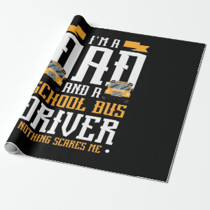 I Am A Dad And School Bus Driver Wrapping Paper