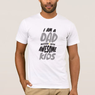 I am a Dad Blessed with Awesome Kids T-Shirt