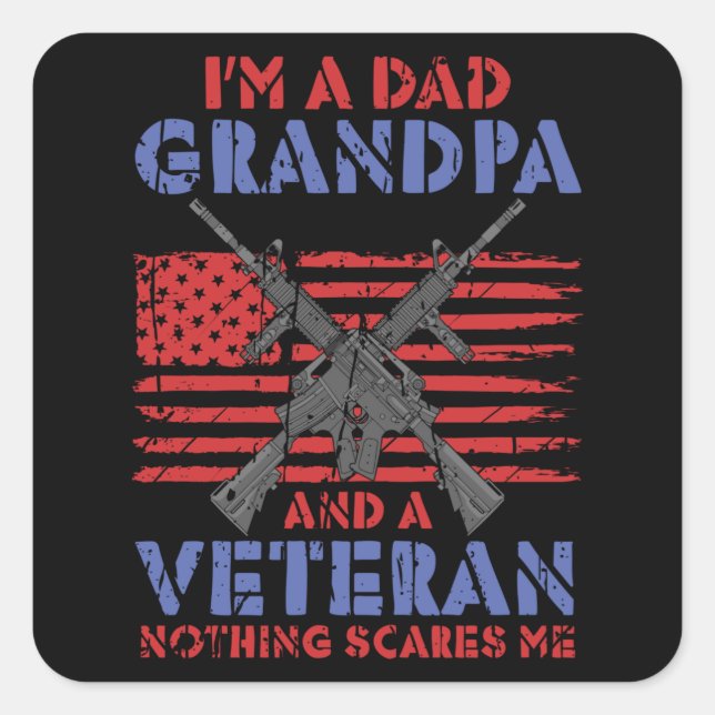 I am A Dad Grandpa And veteran - Veteran Hero Square Sticker (Front)
