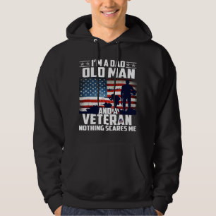 I Am A Dad Old Man and a Veteran Nothing Scares Me Hoodie