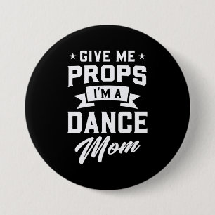 I Am A Dance Mom 7.5 Cm Round Badge