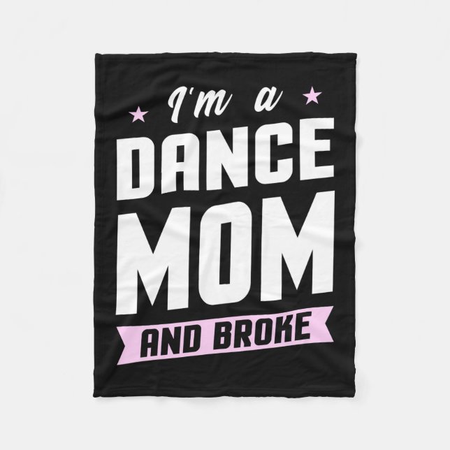 I Am A Dance Mum And Broke Fleece Blanket (Front)