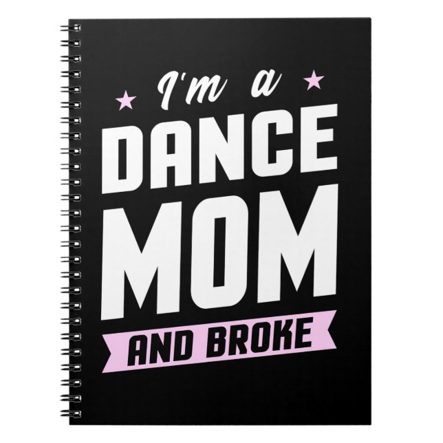I Am A Dance Mum And Broke Notebook (Front)