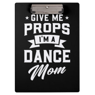 I Am A Dance Mum Clipboard