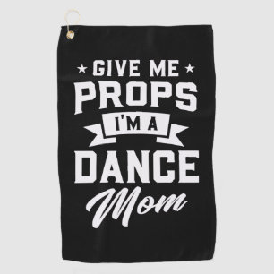 I Am A Dance Mum Golf Towel