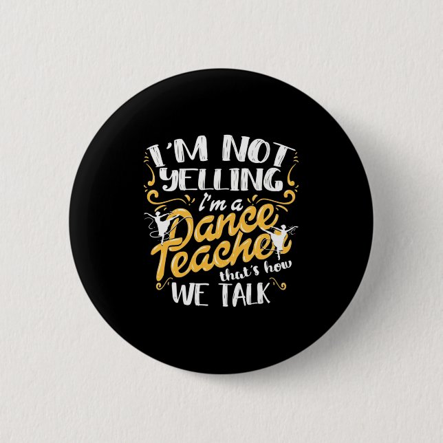 I Am A Dance Teacher 6 Cm Round Badge (Front)