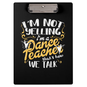 I Am A Dance Teacher Clipboard