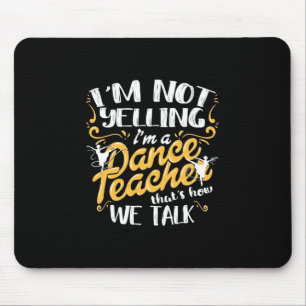 I Am A Dance Teacher Mouse Mat