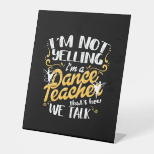 I Am A Dance Teacher Pedestal Sign