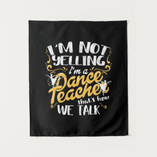 I Am A Dance Teacher Tapestry