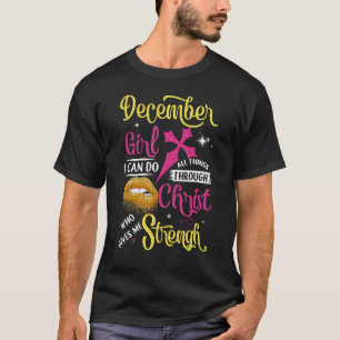 I Am A December Girl I Can Do All Things Birthday T-Shirt