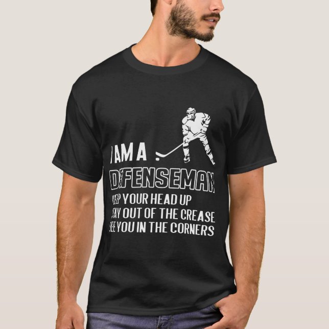 I am a defenseman hockey T-Shirt (Front)