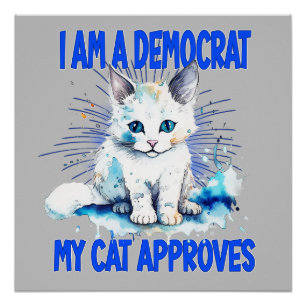 I Am A Democrat - My Cat Approves Poster