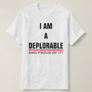 I AM A DEPLORABLE AND PROUD OF IT T-Shirt