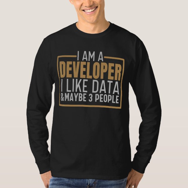 I Am A Developer Computer Coding Science   Develop T-Shirt (Front)