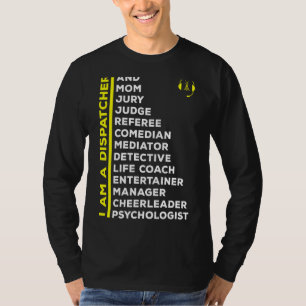 I Am A Dispatcher 911 Police Emergency Dispatcher T-Shirt