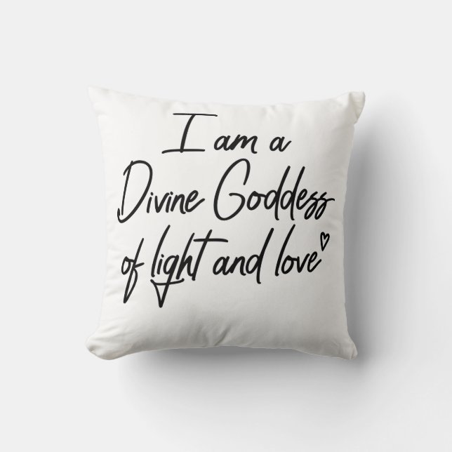 I am a divine goddess of light and love cushion (Front)