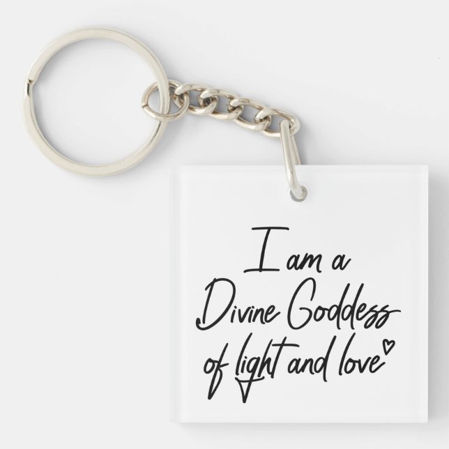 I am a Divine Goddess of Light and Love Key Ring (Front)