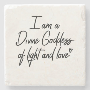 I am a Divine Goddess of light and love Stone Coaster