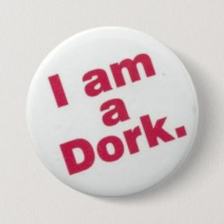 i am a  dork 7.5 cm round badge