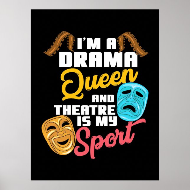 I Am A Drama Queen Poster (Front)