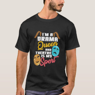 I Am A Drama Queen T-Shirt
