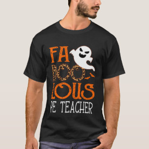 I am a faboolous PE Teacher on Halloween Party  Gh T-Shirt