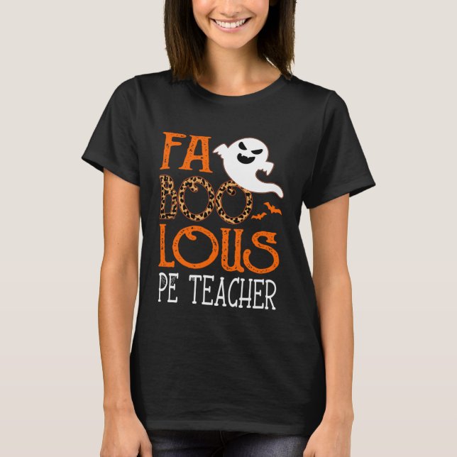 I am a faboolous PE Teacher on Halloween Party  Gh T-Shirt (Front)