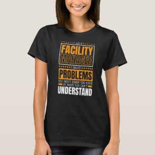 I Am A Facility Manager Facility Maintenance Manag T-Shirt