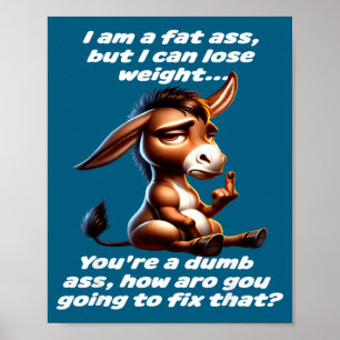 I am a fat but i can lose weight you're a dumb poster