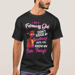 I Am A February Girl Don't Judge My Breakthrough B T-Shirt