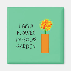 I AM A FLOWER IN GOD'S GARDEN - magnet