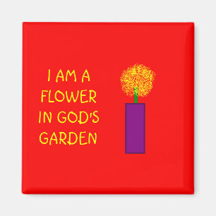 I AM A FLOWER IN GOD'S GARDEN - magnet