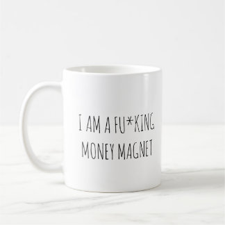 I am a fu*king money magnet custom manifestation coffee mug