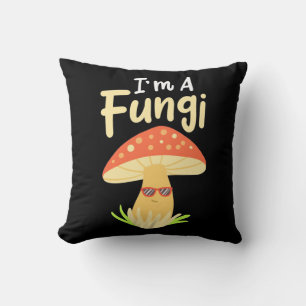 I Am A Fungi Mushrooms Cushion