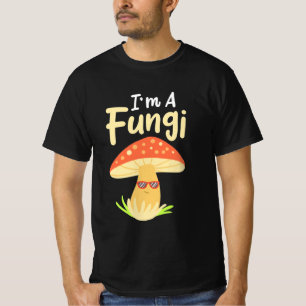 I Am A Fungi Mushrooms T-Shirt