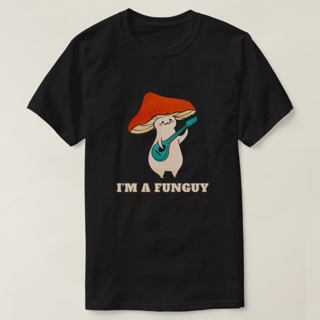 I am a Funguy T-Shirt (Design Front)