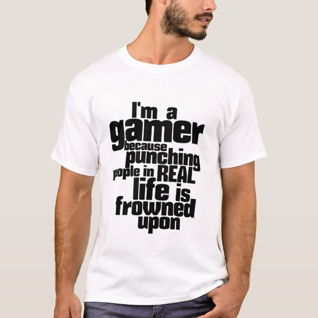 I Am A Gamer Humour and Funny Video Games T shirt (Front)