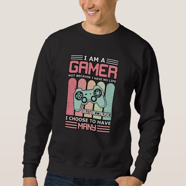 I Am A Gamer | Video game Sweatshirt (Front)