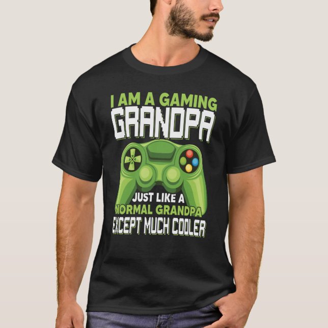 I Am A Gaming Grandpa Except Much Cooler Gamer Vid T-Shirt (Front)