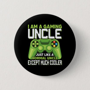I Am A Gaming Uncle Except Much Cooler Gamer Video 6 Cm Round Badge