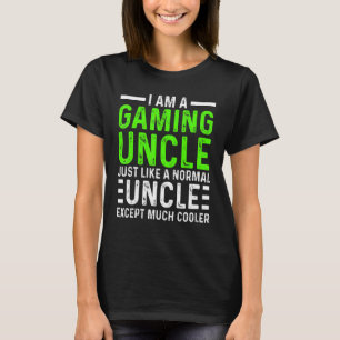 I Am A Gaming Uncle Funny Quote For A Gamer Video  T-Shirt