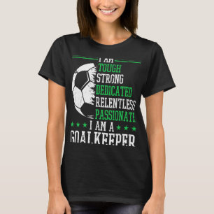 I Am A Goalkeeper Soccer Goalie Goalkeeper T-Shirt
