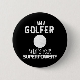 I Am A Golfer Superpower Funny Golf Sayings 6 Cm Round Badge